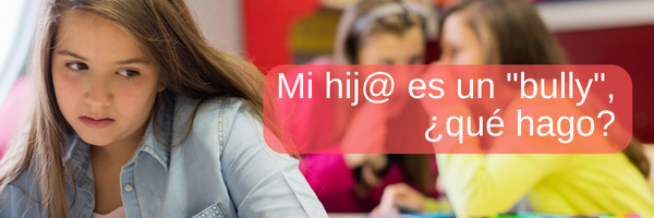 Mi hij@ es un “bully”, ¿qué hago?